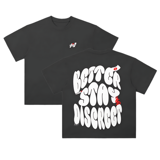 BETTER STAY DISCREET Tee [[REAL. Collection]]