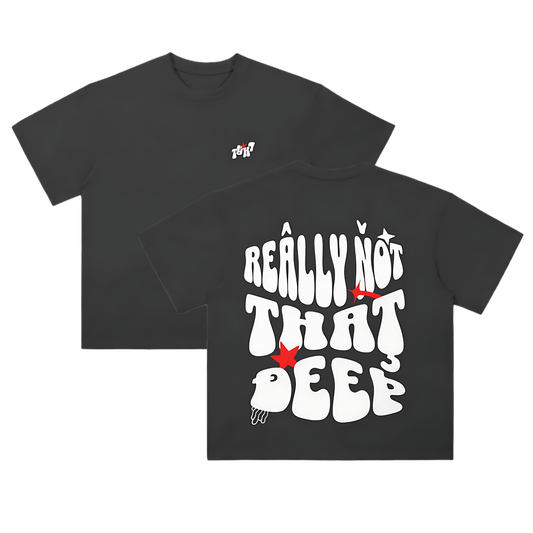 REALLY NOT THAT DEEP Tee [[REAL. Collection]]